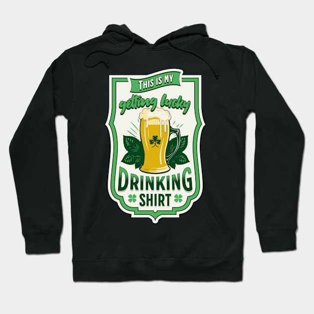 Getting lucky drinking shirt Hoodie by Be my good time